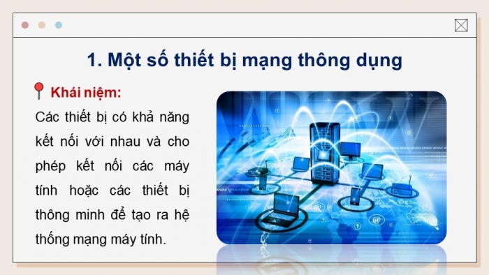 Giáo án điện tử Tin học ứng dụng 12 chân trời Bài B1: Thiết bị và giao thức mạng