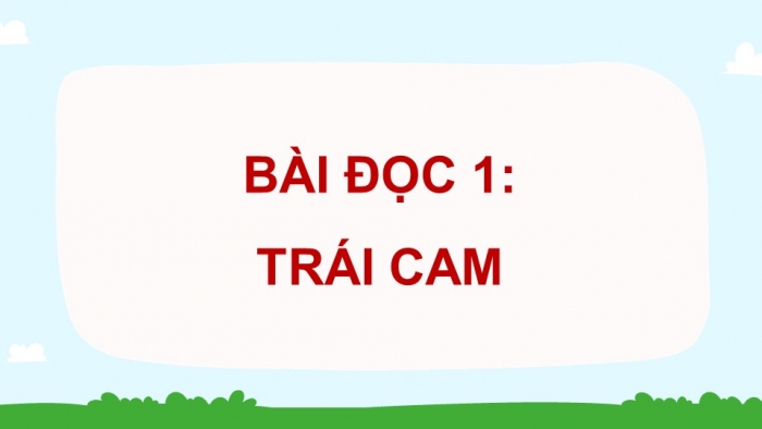 Giáo án điện tử Tiếng Việt 5 cánh diều Bài 3: Trái cam