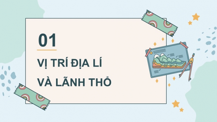 Giáo án điện tử Lịch sử và Địa lí 5 chân trời Bài 1: Vị trí địa lí, lãnh thổ, đơn vị hành chính, Quốc kì, Quốc huy, Quốc ca