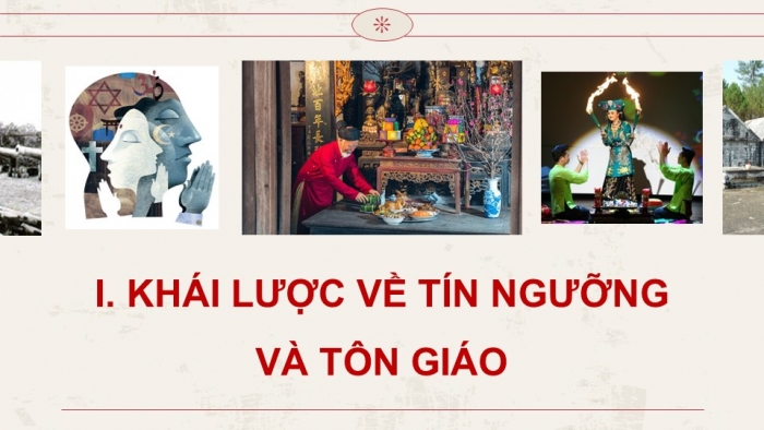 Giáo án điện tử chuyên đề Lịch sử 12 chân trời CĐ 1 Phần 1: Khái lược về tín ngưỡng và tôn giáo