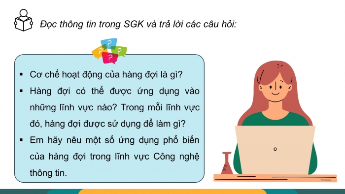 Giáo án điện tử chuyên đề Khoa học máy tính 12 chân trời Bài 1.3: Ứng dụng của hàng đợi