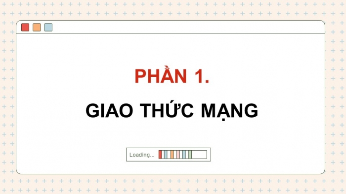 Giáo án điện tử Khoa học máy tính 12 kết nối Bài 4: Giao thức mạng