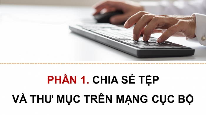 Giáo án điện tử Tin học ứng dụng 12 kết nối Bài 5: Thực hành chia sẻ tài nguyên trên mạng