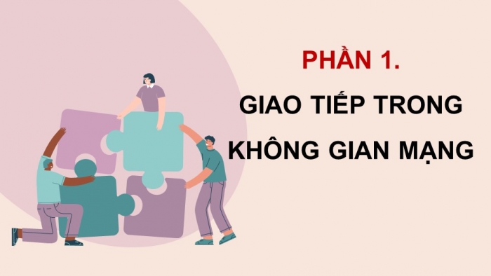 Giáo án điện tử Tin học ứng dụng 12 kết nối Bài 6: Giao tiếp và ứng xử trong không gian mạng