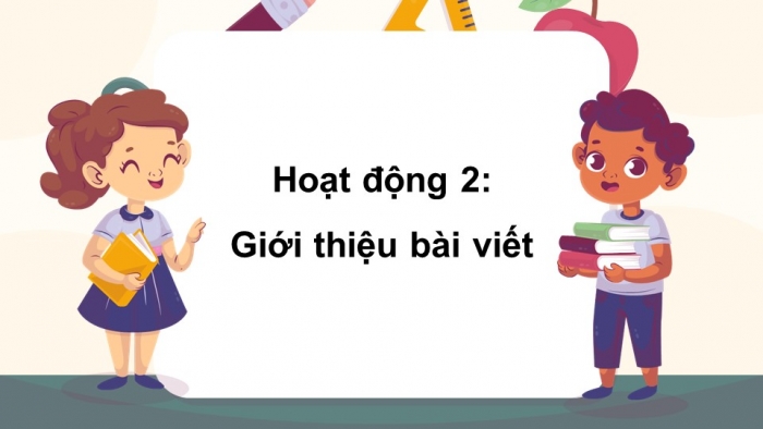 Giáo án điện tử Tiếng Việt 5 cánh diều Bài 1: Luyện tập viết đoạn văn giới thiệu một nhân vật văn học (Tìm ý, sắp xếp ý)