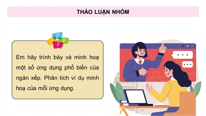 Giáo án điện tử chuyên đề Khoa học máy tính 12 chân trời Bài 1.4: Ứng dụng của ngăn xếp