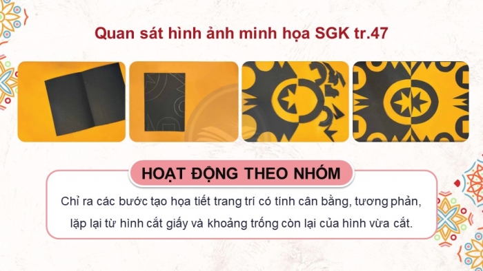 Giáo án điện tử Mĩ thuật 5 chân trời bản 1 Bài 2: Hoạ tiết trang trí từ hình cắt giấy