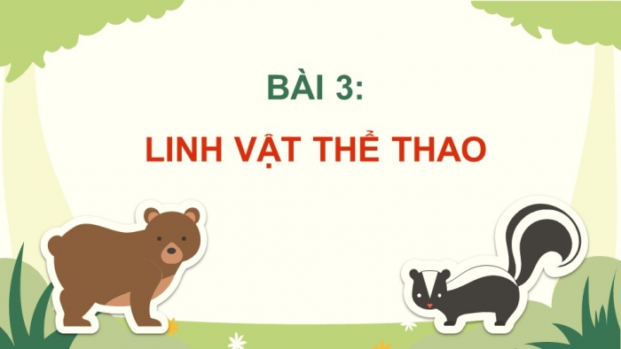 Giáo án điện tử Mĩ thuật 5 chân trời bản 1 Bài 3: Linh vật thể thao