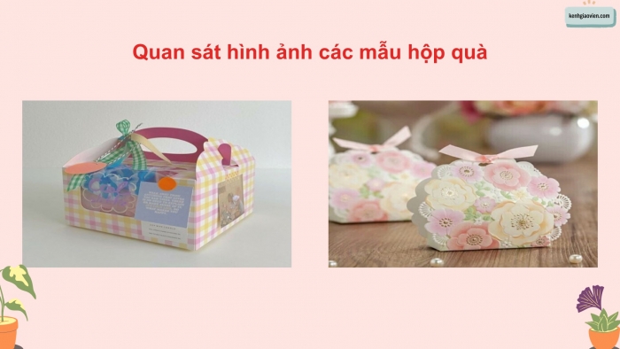 Giáo án điện tử Mĩ thuật 5 cánh diều Bài 6: Hộp quà xinh xắn