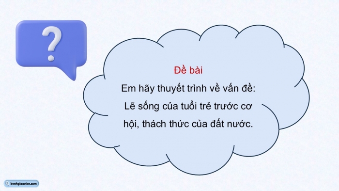 Giáo án điện tử Ngữ văn 12 cánh diều Bài 4: Thuyết trình về một vấn đề của tuổi trẻ có liên quan đến cơ hội và thách thức đối với đất nước