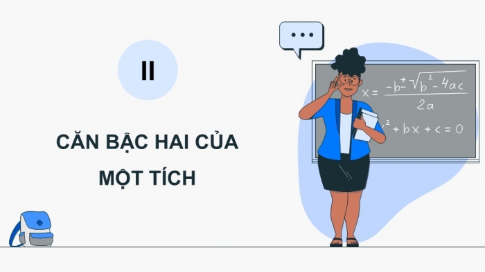 Giáo án điện tử Toán 9 cánh diều Bài 2: Một số phép tính về căn bậc hai của số thực