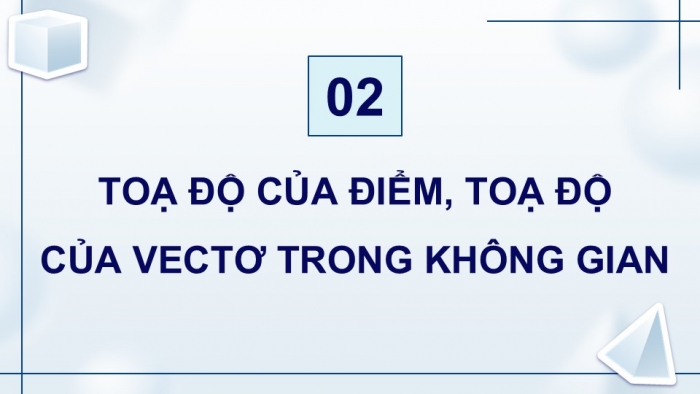 Giáo án điện tử Toán 12 kết nối Bài 7: Hệ trục toạ độ trong không gian