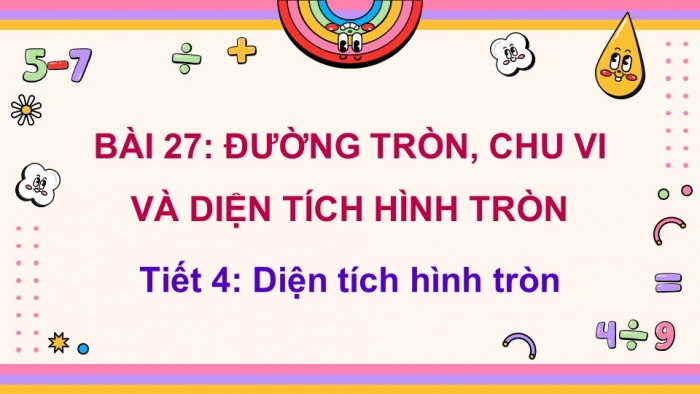 Giáo án điện tử Toán 5 kết nối Bài 27: Đường tròn. Chu vi và diện tích hình tròn (P2)