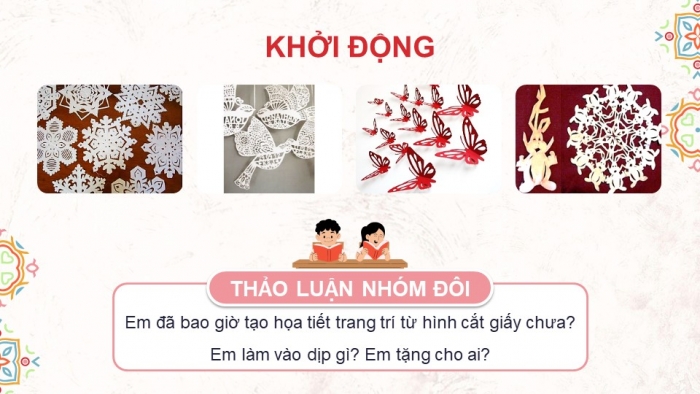 Giáo án điện tử Mĩ thuật 5 chân trời bản 1 Bài 2: Hoạ tiết trang trí từ hình cắt giấy