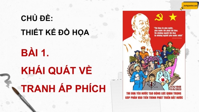 Giáo án điện tử Mĩ thuật 12 Thiết kế đồ hoạ Kết nối Bài 1: Khái quát về tranh áp phích