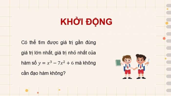 Giáo án điện tử Toán 12 chân trời Hoạt động thực hành và trải nghiệm Bài 2: Tìm giá trị lớn nhất và giá trị nhỏ nhất của hàm số bằng máy tính cầm tay