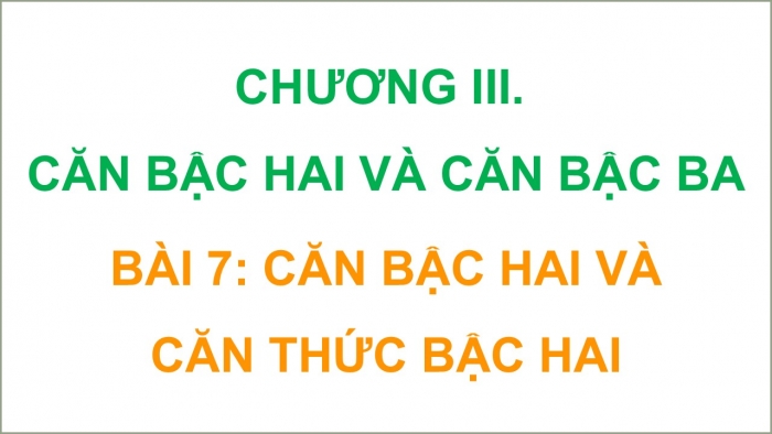 Giáo án điện tử Toán 9 kết nối Bài 7: Căn bậc hai và căn thức bậc hai