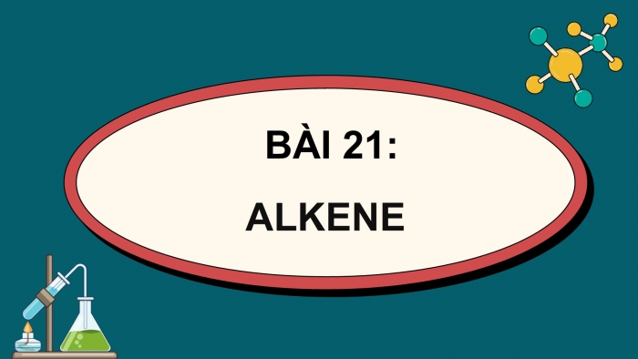 Giáo án điện tử KHTN 9 cánh diều - Phân môn Hoá học Bài 21: Alkene