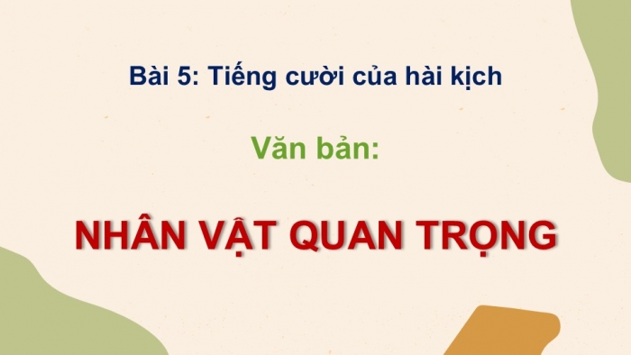 Giáo án điện tử Ngữ văn 12 kết nối Bài 5: Nhân vật quan trọng (Trích Quan thanh tra – Ni-cô-lai Gô-gôn – Nikolai Gogol)