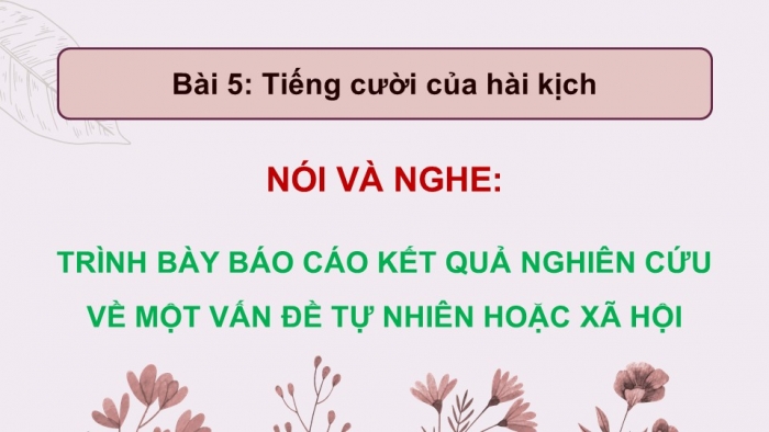 Giáo án điện tử Ngữ văn 12 kết nối Bài 5: Trình bày báo cáo kết quả nghiên cứu về một vấn đề tự nhiên hoặc xã hội