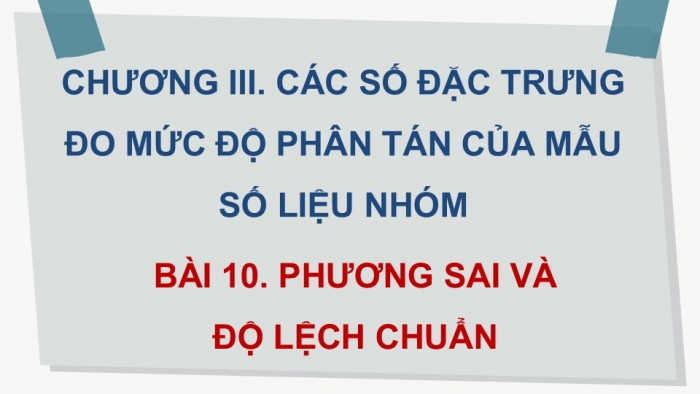 Giáo án điện tử Toán 12 kết nối Bài 10: Phương sai và độ lệch chuẩn