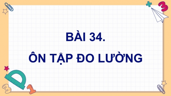 Giáo án PPT dạy thêm Toán 5 Kết nối bài 34: Ôn tập đo lường