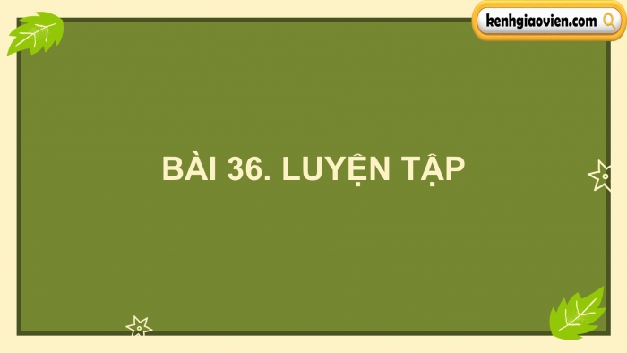 Giáo án PPT dạy thêm Toán 5 Cánh diều bài 36: Luyện tập