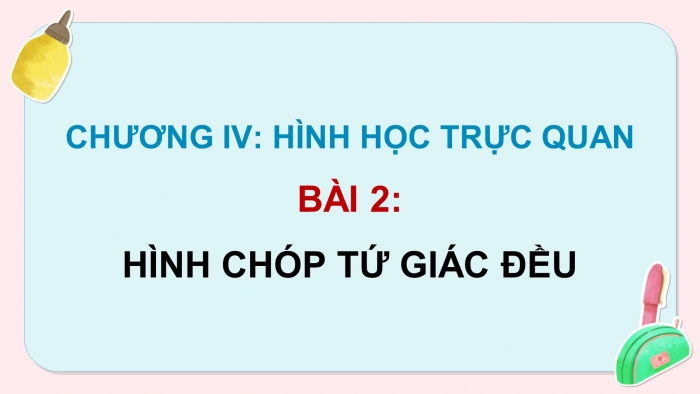 Giáo án PPT dạy thêm Toán 8 cánh diều Bài 2: Hình chóp tứ giác đều