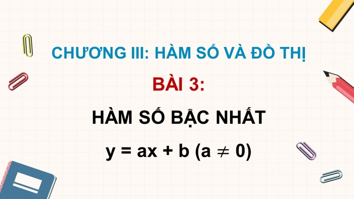 Giáo án PPT dạy thêm Toán 8 cánh diều Bài 3: Hàm số bậc nhất y = ax + b (a ≠ 0)