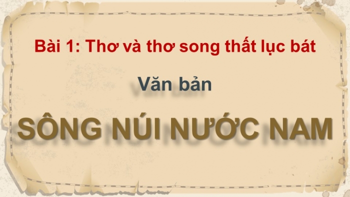 Giáo án điện tử Ngữ văn 9 cánh diều Bài 1: Sông núi nước Nam (Nam quốc sơn hà)