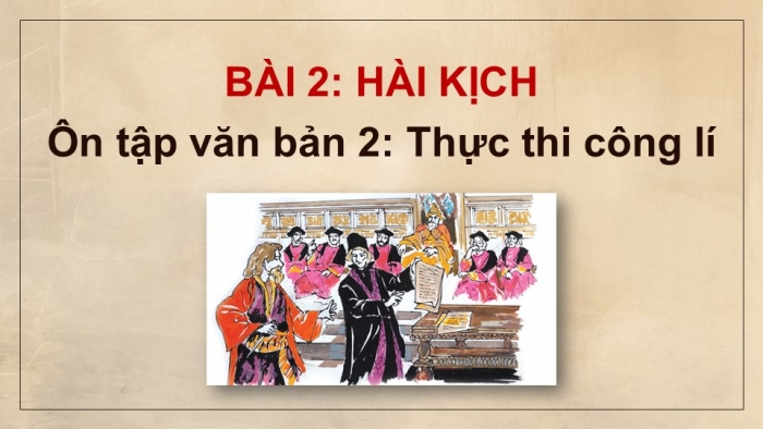 Giáo án PPT dạy thêm Ngữ văn 12 Cánh diều bài 2: Thực thi công lí (Trích Người lái buôn thành Vơ-ni-dơ - Sếch-xpia)