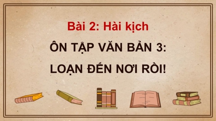 Giáo án PPT dạy thêm Ngữ văn 12 Cánh diều bài 2: Loạn đến nơi rồi! (Trích Mùa hè ở biển – Xuân Trình)