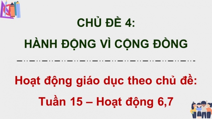 Giáo án điện tử Hoạt động trải nghiệm 5 chân trời bản 1 Chủ đề 4 Tuần 15