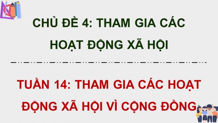 Giáo án điện tử Hoạt động trải nghiệm 5 chân trời bản 2 Chủ đề 4 Tuần 14