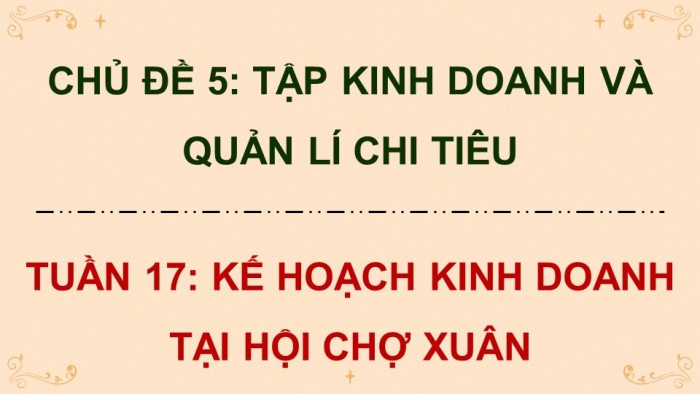 Giáo án điện tử Hoạt động trải nghiệm 5 chân trời bản 2 Chủ đề 5 Tuần 17