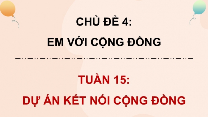 Giáo án điện tử Hoạt động trải nghiệm 5 cánh diều Chủ đề 4: Em với cộng đồng - Tuần 15