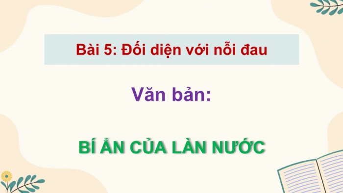 Giáo án điện tử Ngữ văn 9 kết nối Bài 5: Bí ẩn của làn nước (Bảo Ninh)