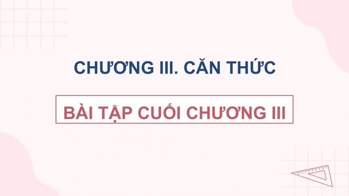 Giáo án điện tử Toán 9 cánh diều Bài tập cuối chương III