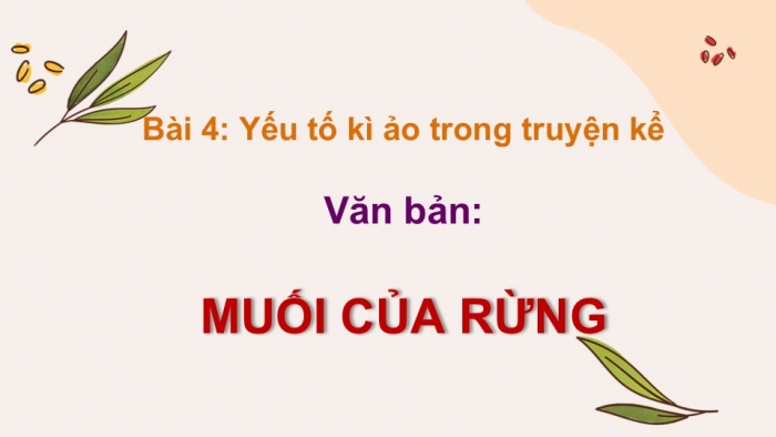 Giáo án điện tử Ngữ văn 12 kết nối Bài 4: Muối của rừng (Trích – Nguyễn Huy Thiệp)