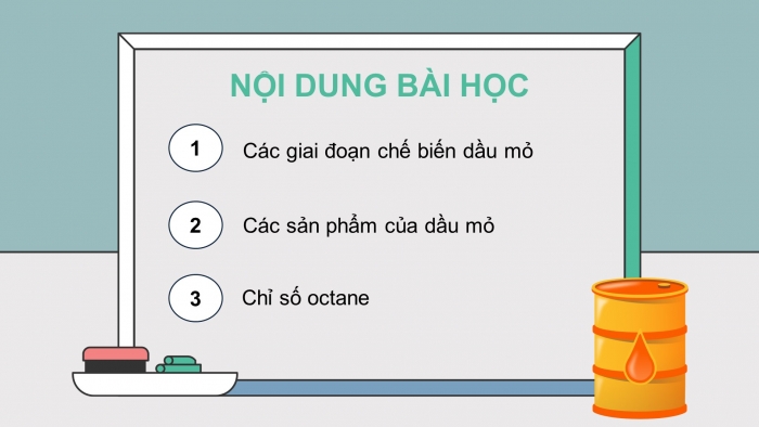 Giáo án điện tử chuyên đề Hoá học 11 chân trời Bài 8: Chế biến dầu mỏ