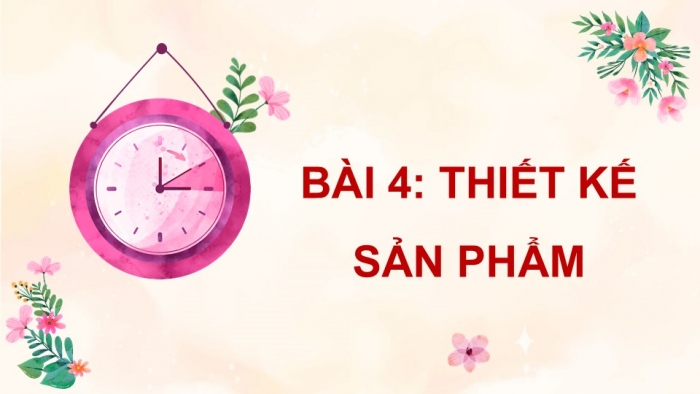 Giáo án điện tử Công nghệ 5 kết nối Bài 4: Thiết kế sản phẩm