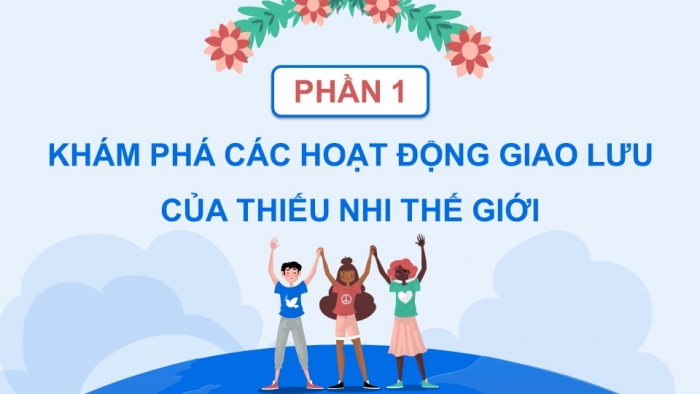 Giáo án điện tử Mĩ thuật 5 chân trời bản 1 Bài 2: Thiếu nhi thế giới với hoà bình