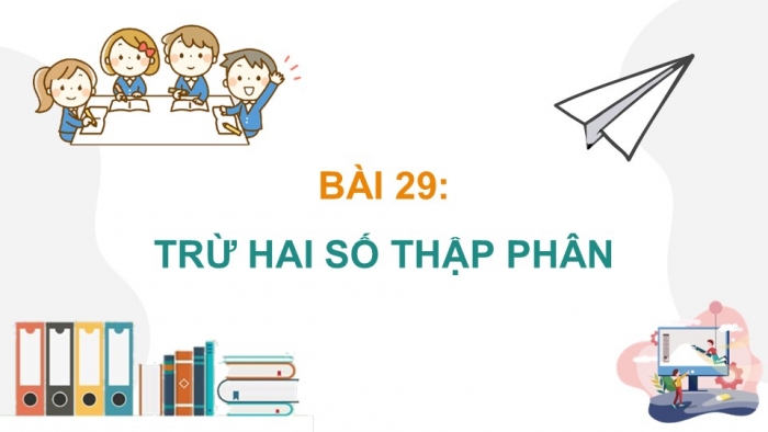 Giáo án điện tử Toán 5 chân trời Bài 29: Trừ hai số thập phân