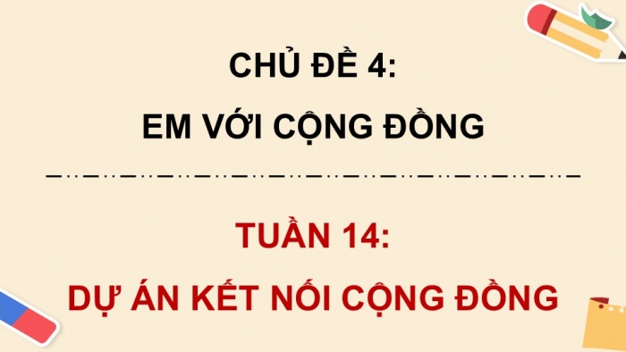 Giáo án điện tử Hoạt động trải nghiệm 5 cánh diều Chủ đề 4: Em với cộng đồng - Tuần 14