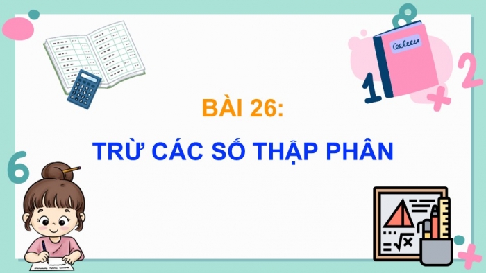 Giáo án điện tử Toán 5 cánh diều Bài 26: Trừ các số thập phân