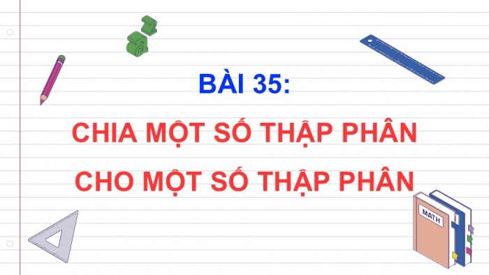 Giáo án điện tử Toán 5 cánh diều Bài 35: Chia một số thập phân cho một số thập phân