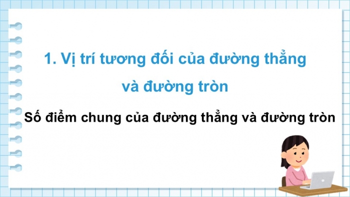 Giáo án điện tử Toán 9 kết nối Bài 16: Vị trí tương đối của đường thẳng và đường tròn