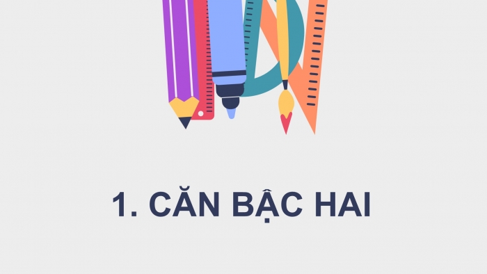 Giáo án điện tử Toán 9 chân trời Bài 1: Căn bậc hai