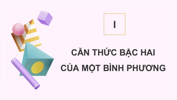 Giáo án điện tử Toán 9 cánh diều Bài 4: Một số phép biến đổi căn thức bậc hai của biểu thức đại số