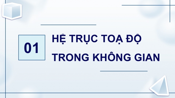 Giáo án điện tử Toán 12 kết nối Bài 7: Hệ trục toạ độ trong không gian